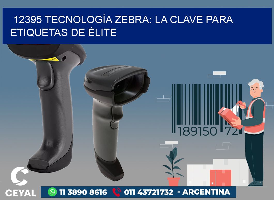 12395 TECNOLOGÍA ZEBRA: LA CLAVE PARA ETIQUETAS DE ÉLITE
