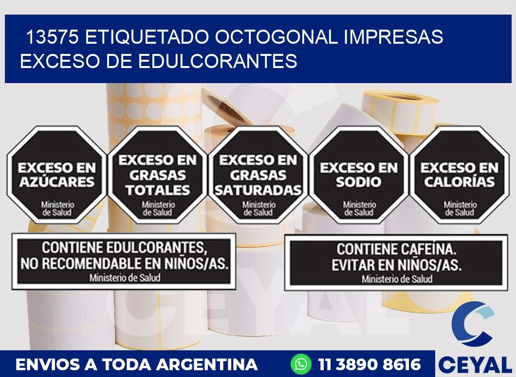 13575 ETIQUETADO OCTOGONAL IMPRESAS EXCESO DE EDULCORANTES