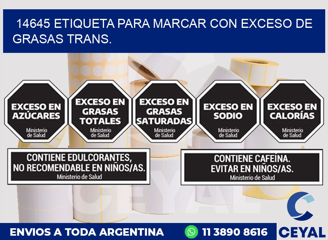 14645 ETIQUETA PARA MARCAR CON EXCESO DE GRASAS TRANS.