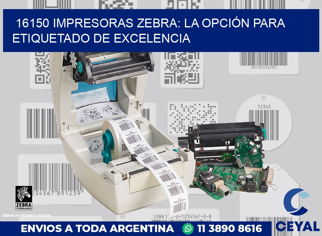 16150 IMPRESORAS ZEBRA: LA OPCIÓN PARA ETIQUETADO DE EXCELENCIA