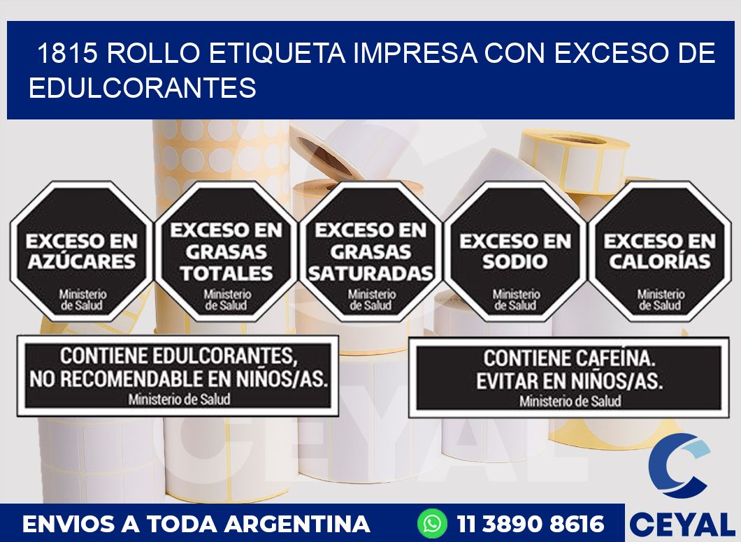 1815 ROLLO ETIQUETA IMPRESA CON EXCESO DE EDULCORANTES