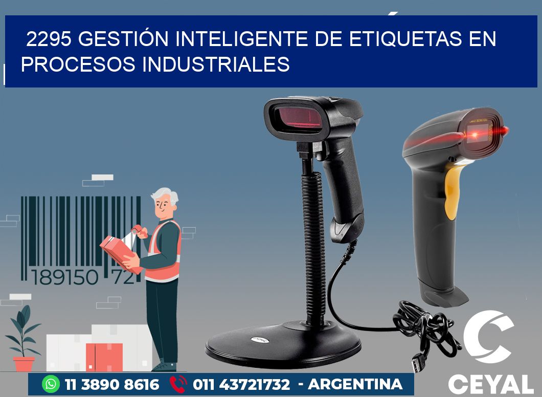 2295 GESTIÓN INTELIGENTE DE ETIQUETAS EN PROCESOS INDUSTRIALES