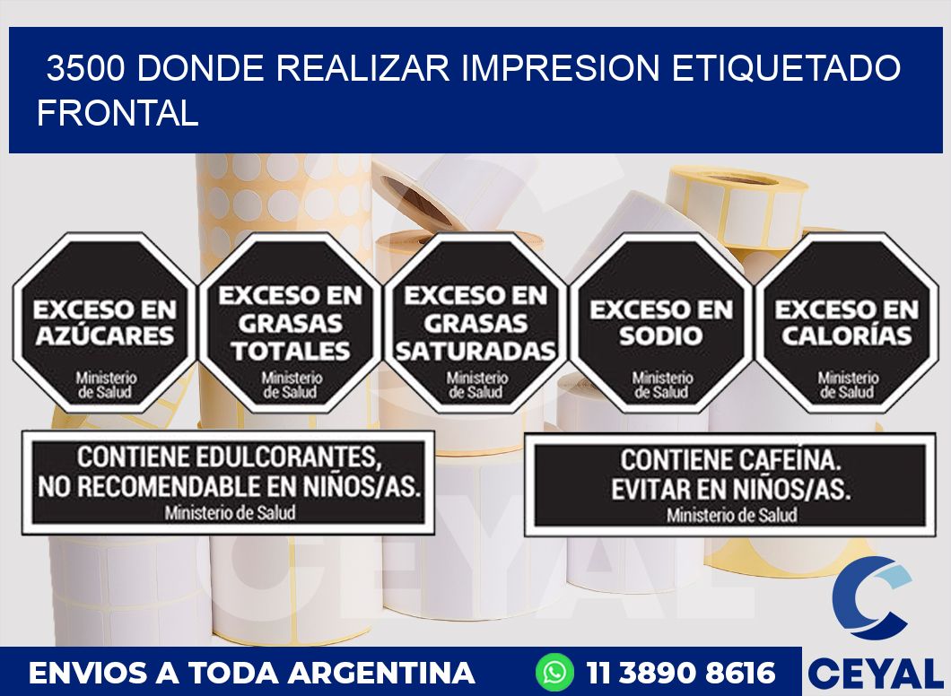 3500 DONDE REALIZAR IMPRESION ETIQUETADO FRONTAL