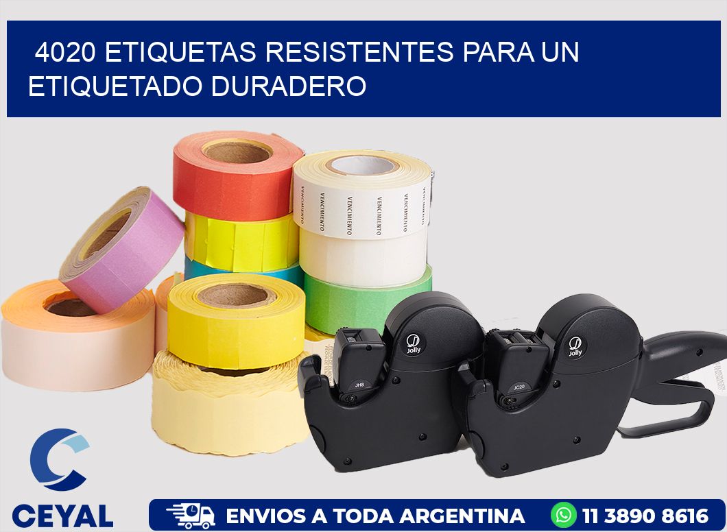 4020 ETIQUETAS RESISTENTES PARA UN ETIQUETADO DURADERO
