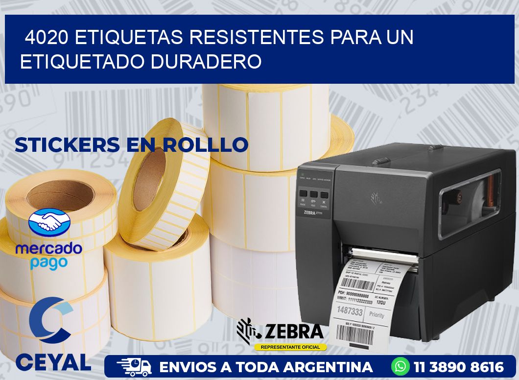 4020 ETIQUETAS RESISTENTES PARA UN ETIQUETADO DURADERO