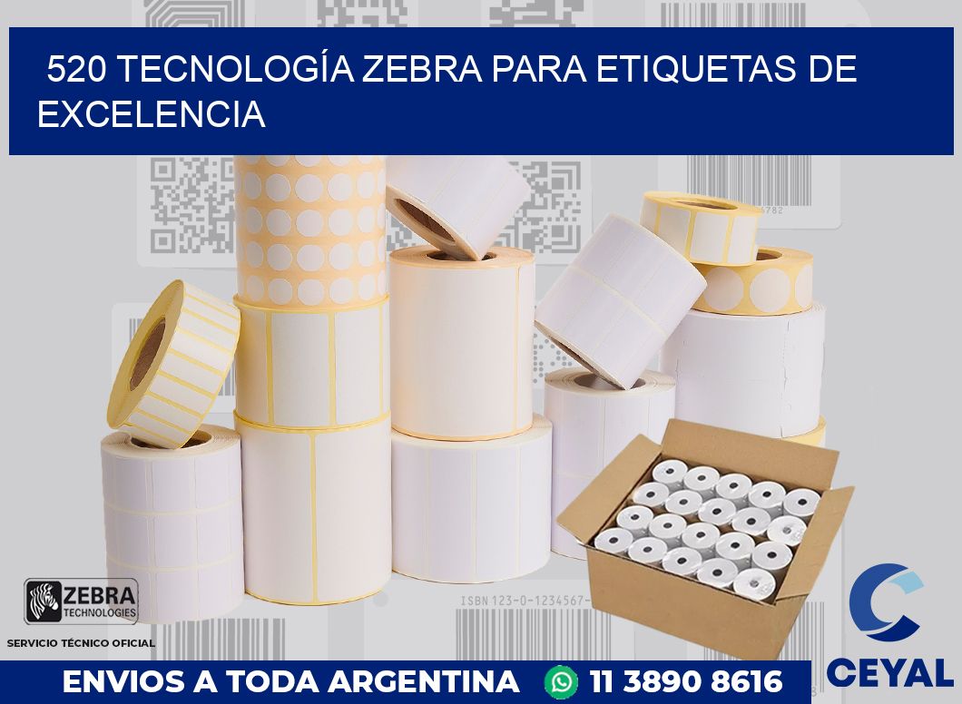 520 TECNOLOGÍA ZEBRA PARA ETIQUETAS DE EXCELENCIA