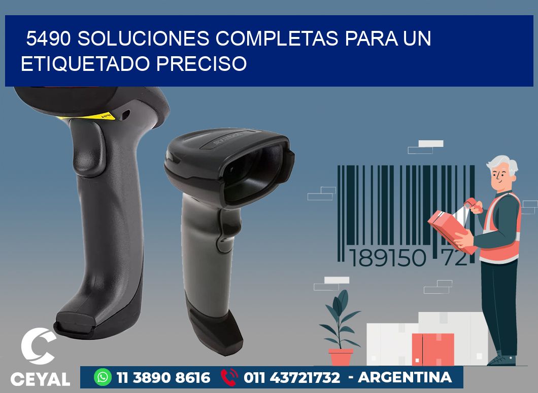 5490 SOLUCIONES COMPLETAS PARA UN ETIQUETADO PRECISO