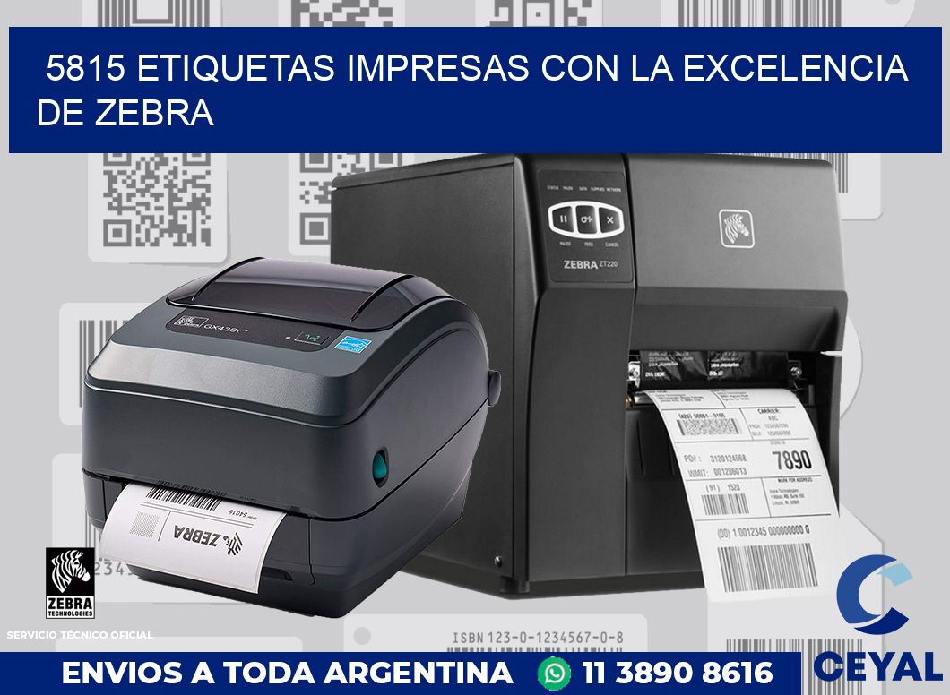 5815 ETIQUETAS IMPRESAS CON LA EXCELENCIA DE ZEBRA