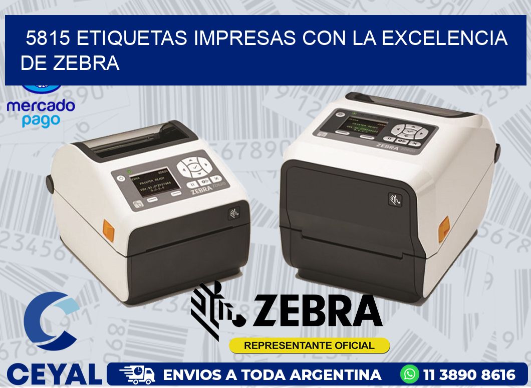 5815 ETIQUETAS IMPRESAS CON LA EXCELENCIA DE ZEBRA