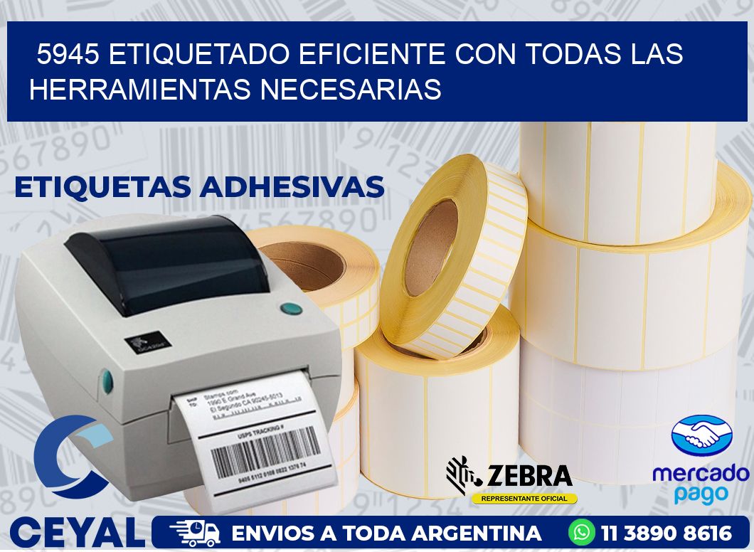 5945 ETIQUETADO EFICIENTE CON TODAS LAS HERRAMIENTAS NECESARIAS