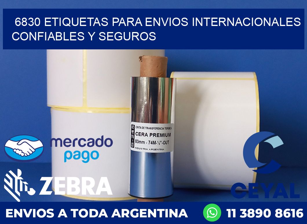 6830 ETIQUETAS PARA ENVIOS INTERNACIONALES CONFIABLES Y SEGUROS