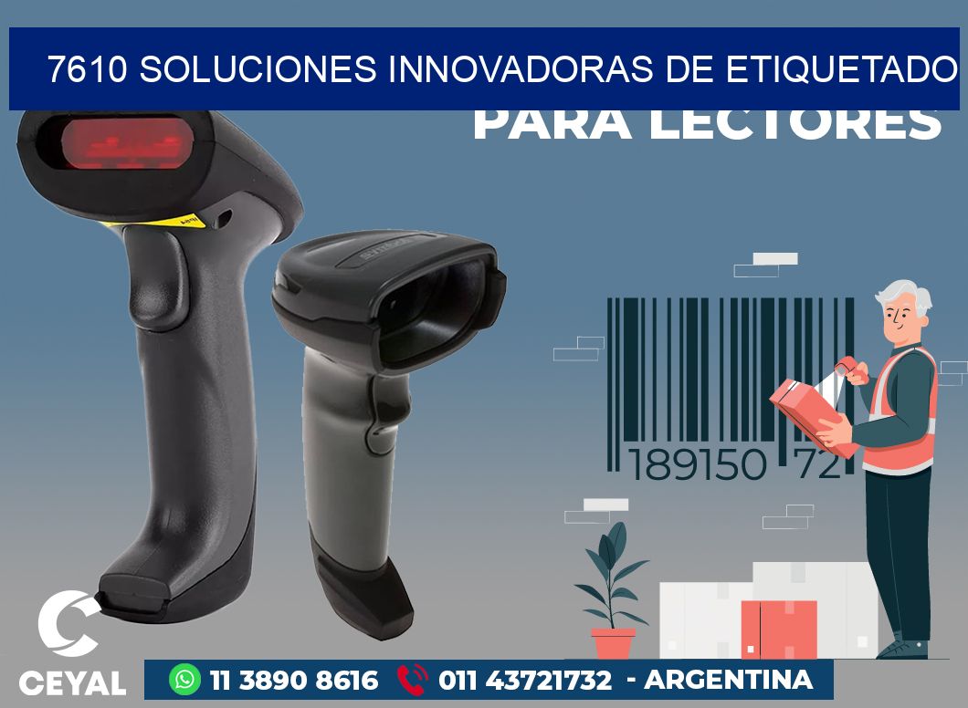7610 SOLUCIONES INNOVADORAS DE ETIQUETADO