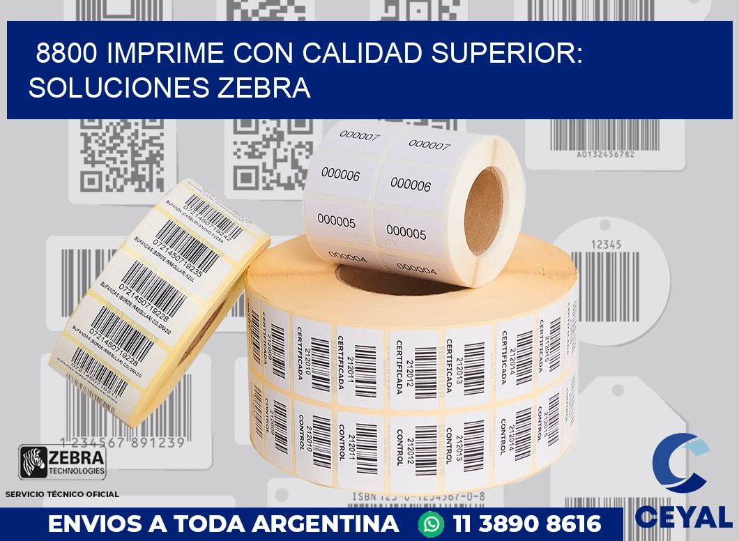 8800 IMPRIME CON CALIDAD SUPERIOR: SOLUCIONES ZEBRA