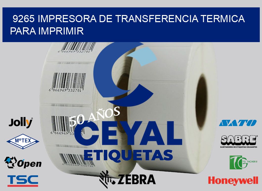 9265 IMPRESORA DE TRANSFERENCIA TERMICA PARA IMPRIMIR