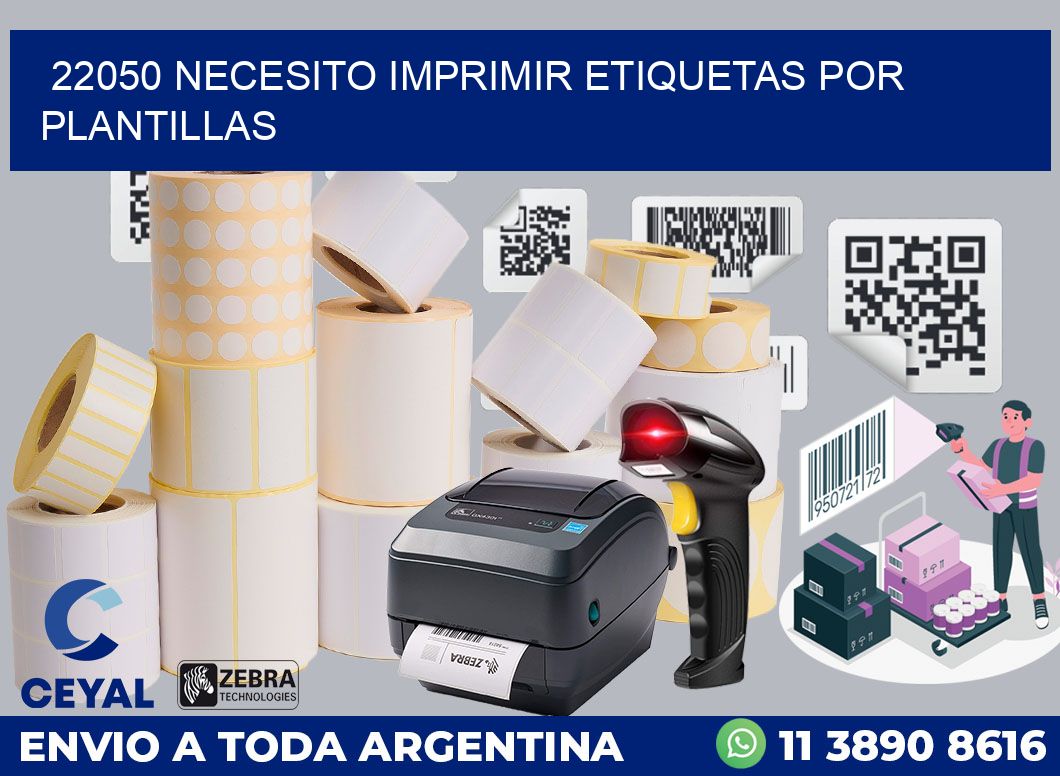 22050 NECESITO IMPRIMIR ETIQUETAS POR PLANTILLAS