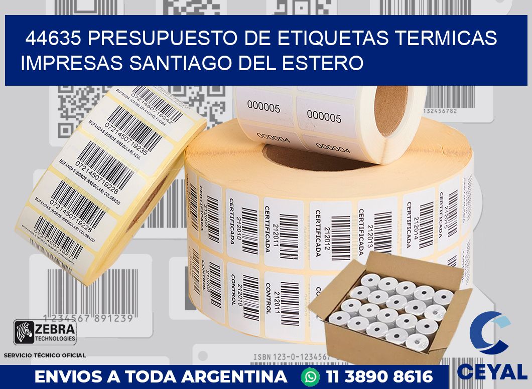 44635 PRESUPUESTO DE ETIQUETAS TERMICAS IMPRESAS SANTIAGO DEL ESTERO