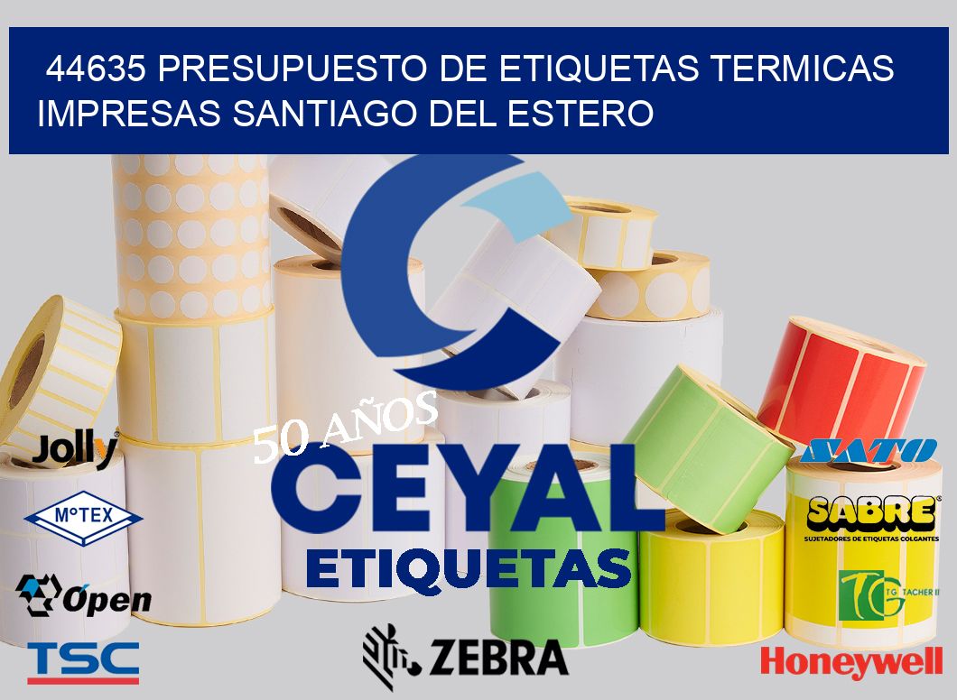 44635 PRESUPUESTO DE ETIQUETAS TERMICAS IMPRESAS SANTIAGO DEL ESTERO