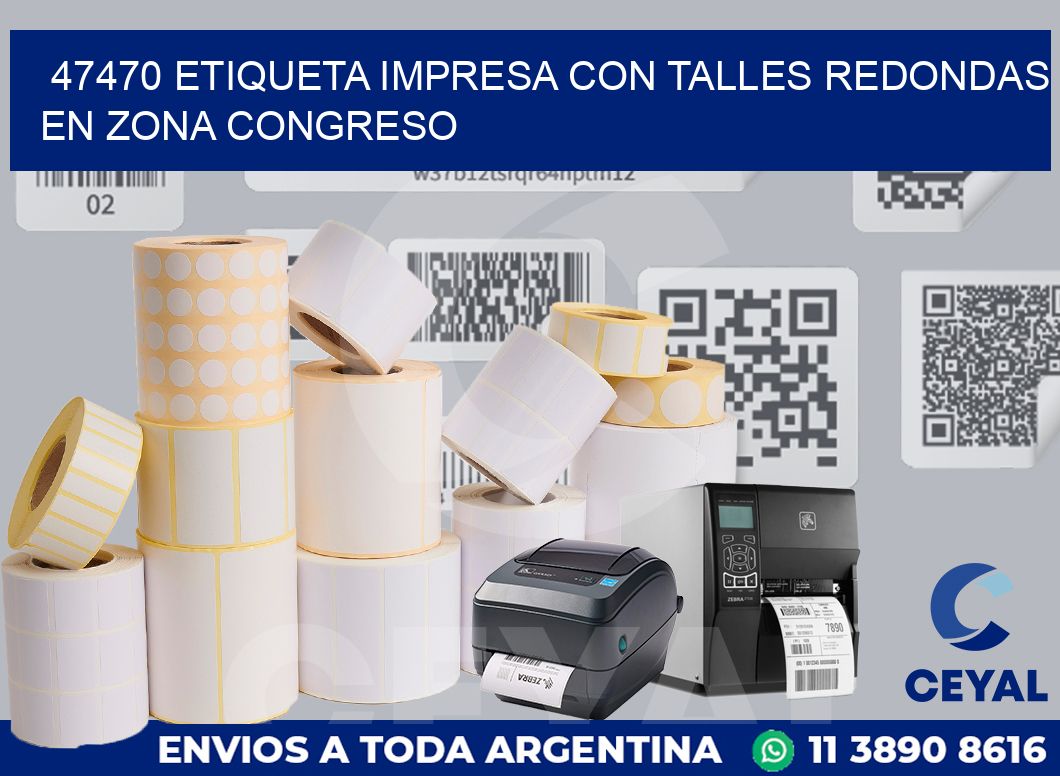 47470 ETIQUETA IMPRESA CON TALLES REDONDAS EN ZONA CONGRESO
