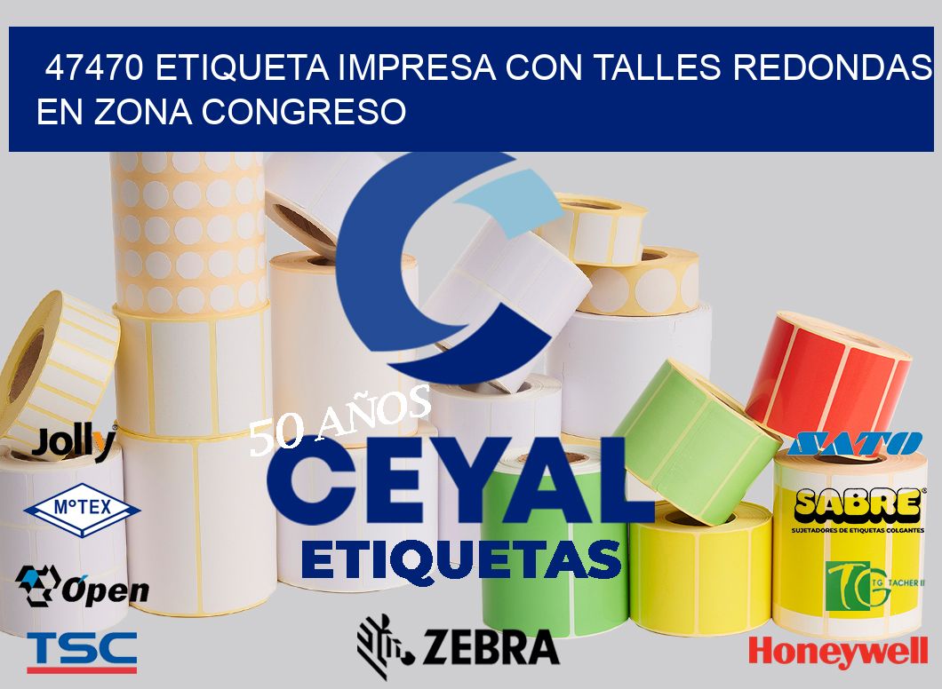 47470 ETIQUETA IMPRESA CON TALLES REDONDAS EN ZONA CONGRESO