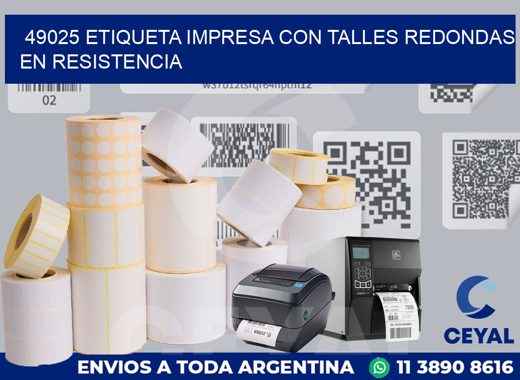 49025 ETIQUETA IMPRESA CON TALLES REDONDAS EN RESISTENCIA