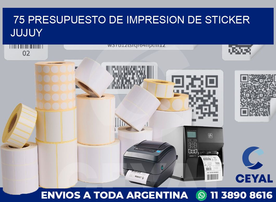 75 PRESUPUESTO DE IMPRESION DE STICKER JUJUY