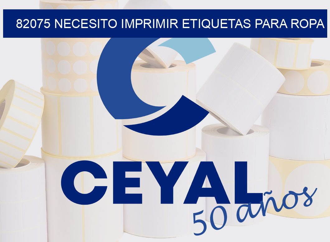 82075 NECESITO IMPRIMIR ETIQUETAS PARA ROPA
