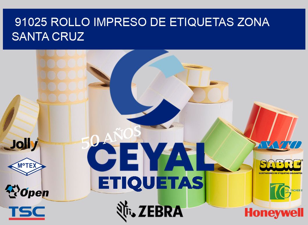 91025 ROLLO IMPRESO DE ETIQUETAS ZONA SANTA CRUZ