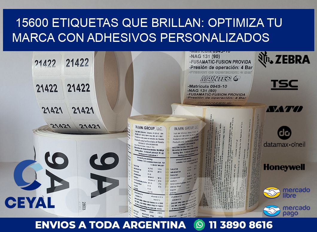 15600 ETIQUETAS QUE BRILLAN: OPTIMIZA TU MARCA CON ADHESIVOS PERSONALIZADOS