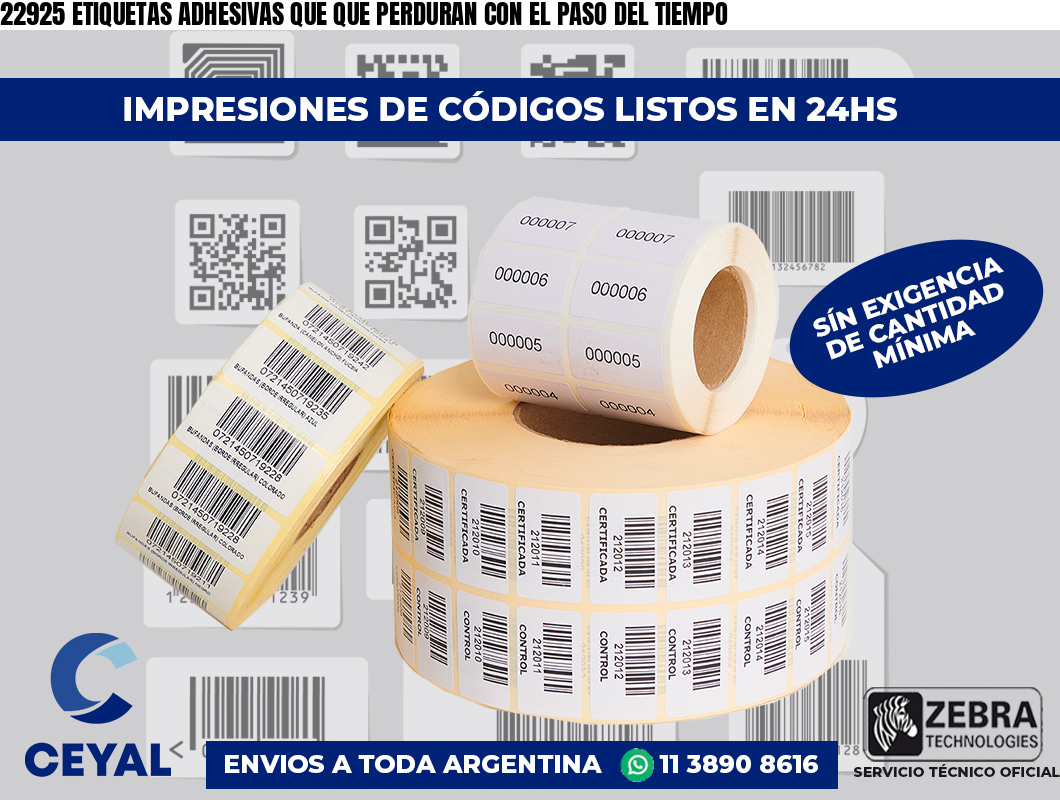 22925 ETIQUETAS ADHESIVAS QUE QUE PERDURAN CON EL PASO DEL TIEMPO