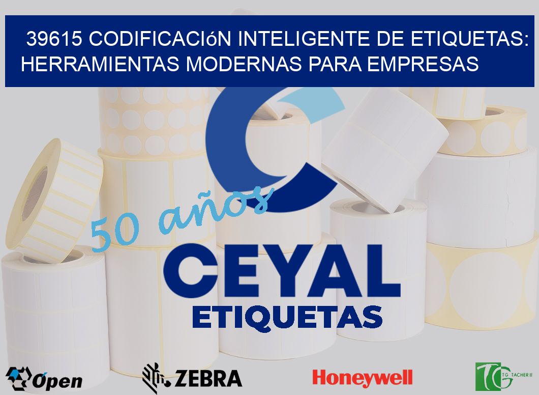 39615 Codificación Inteligente de Etiquetas: Herramientas Modernas para Empresas