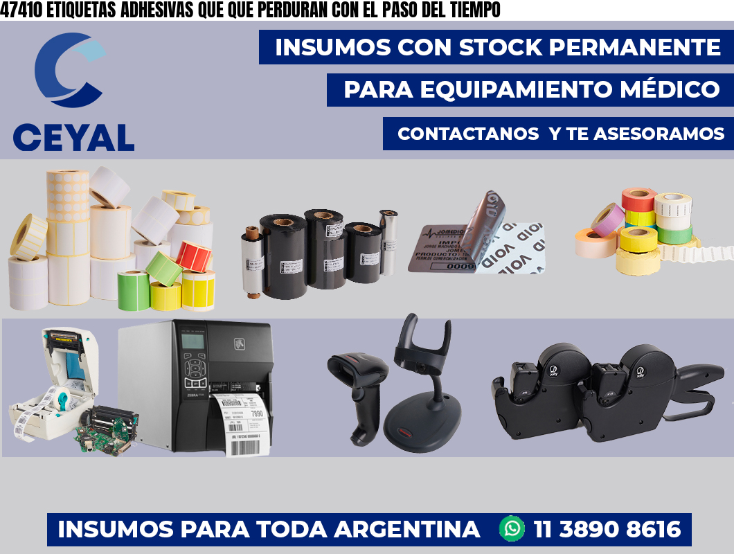 47410 ETIQUETAS ADHESIVAS QUE QUE PERDURAN CON EL PASO DEL TIEMPO