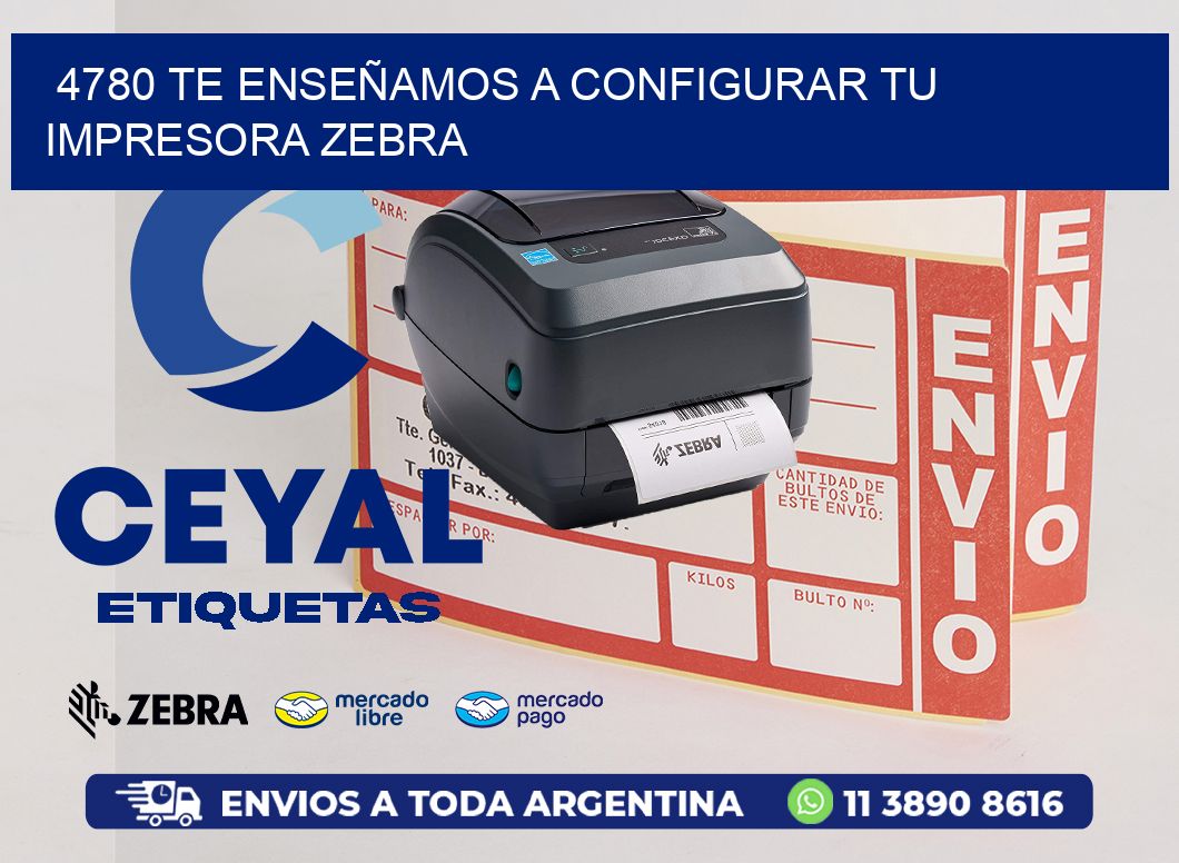 4780 TE ENSEÑAMOS A CONFIGURAR TU IMPRESORA ZEBRA