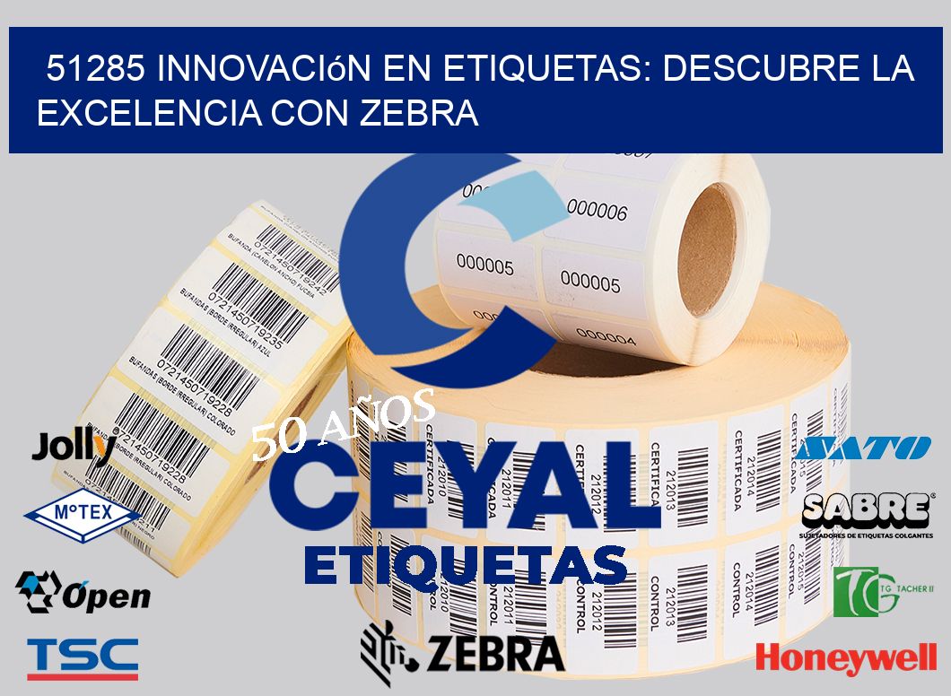 51285 Innovación en Etiquetas: Descubre la Excelencia con Zebra