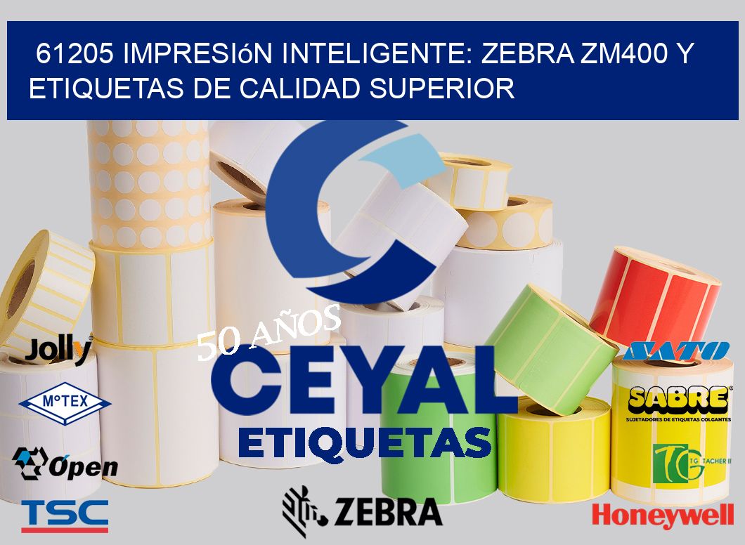 61205 Impresión Inteligente: Zebra ZM400 y Etiquetas de Calidad Superior