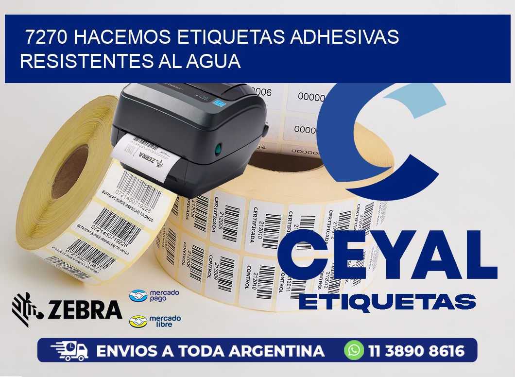 7270 HACEMOS ETIQUETAS ADHESIVAS RESISTENTES AL AGUA