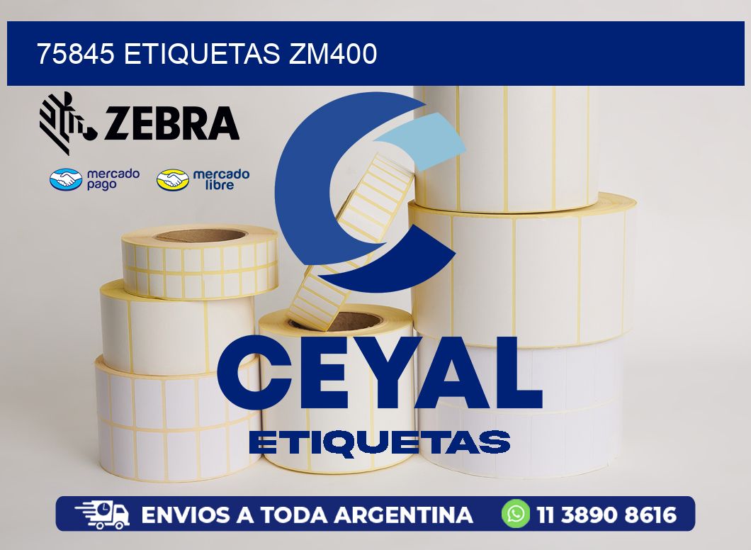 75845 ETIQUETAS ZM400