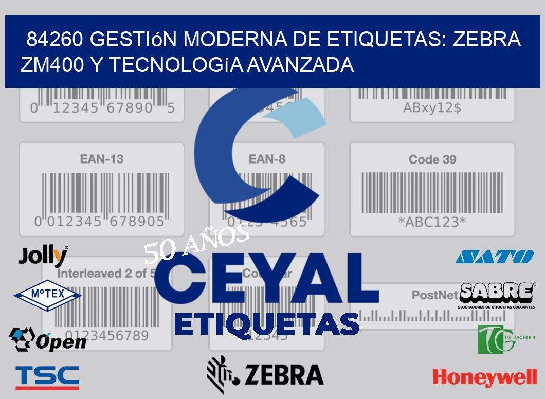 84260 Gestión Moderna de Etiquetas: Zebra ZM400 y Tecnología Avanzada