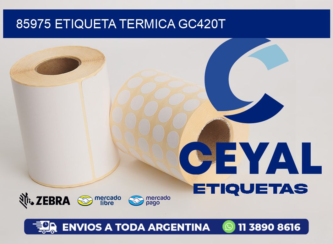 85975 ETIQUETA TERMICA GC420T