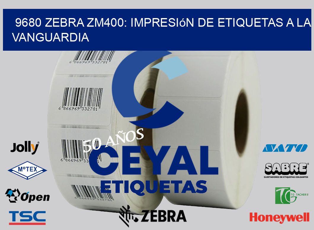9680 Zebra ZM400: Impresión de Etiquetas a la Vanguardia