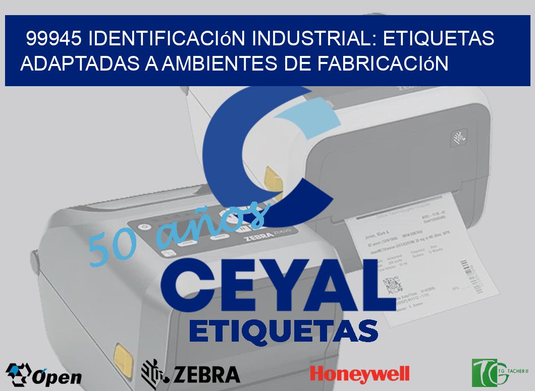 99945 Identificación Industrial: Etiquetas Adaptadas a Ambientes de Fabricación