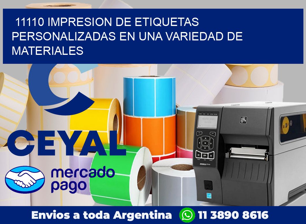 11110 IMPRESION DE ETIQUETAS PERSONALIZADAS EN UNA VARIEDAD DE MATERIALES