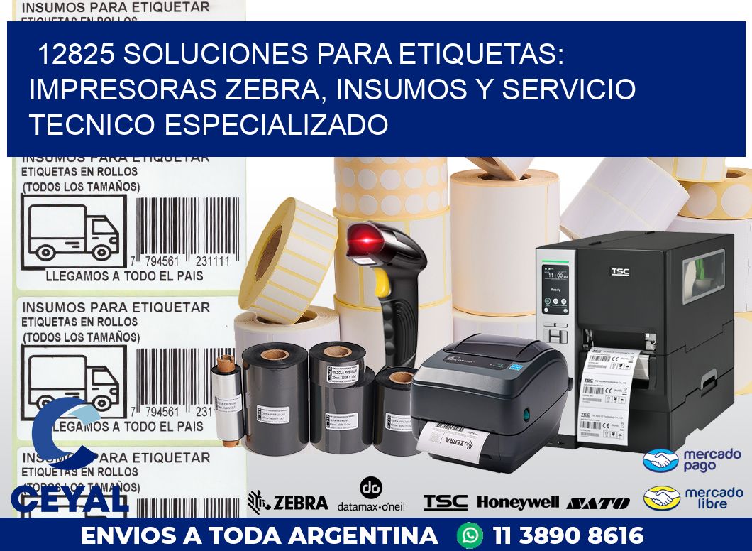 12825 SOLUCIONES PARA ETIQUETAS: IMPRESORAS ZEBRA, INSUMOS Y SERVICIO TECNICO ESPECIALIZADO