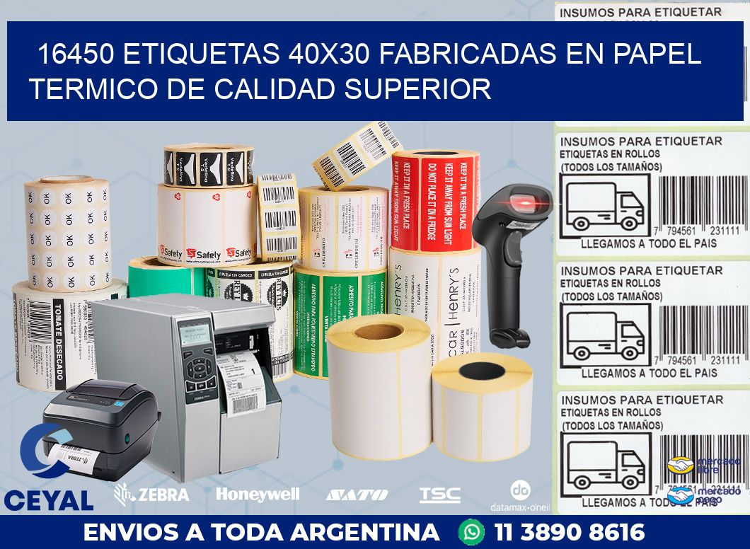 16450 ETIQUETAS 40X30 FABRICADAS EN PAPEL TERMICO DE CALIDAD SUPERIOR