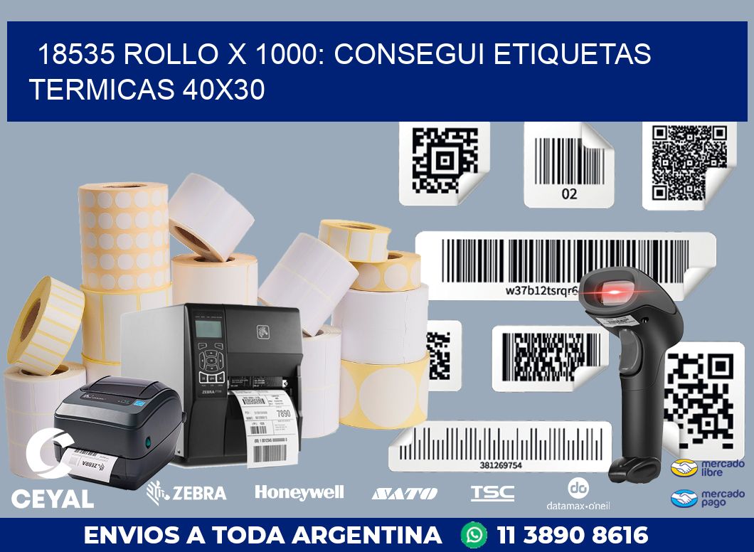 18535 ROLLO X 1000: CONSEGUI ETIQUETAS TERMICAS 40X30