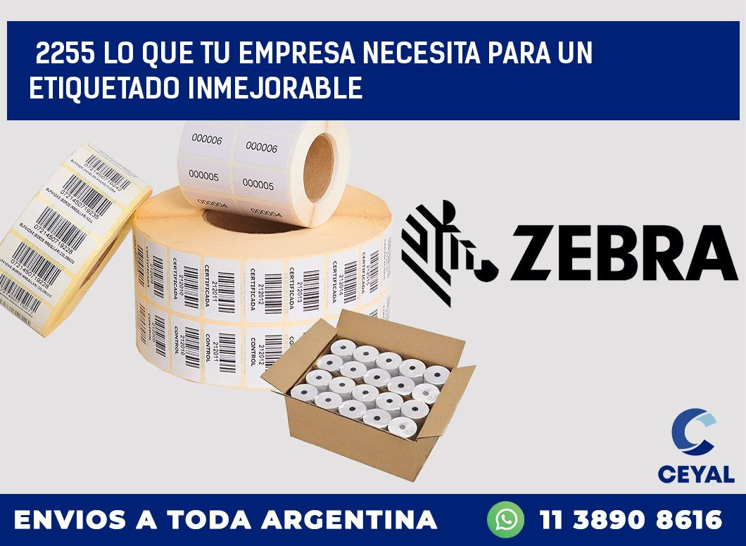 2255 LO QUE TU EMPRESA NECESITA PARA UN ETIQUETADO INMEJORABLE