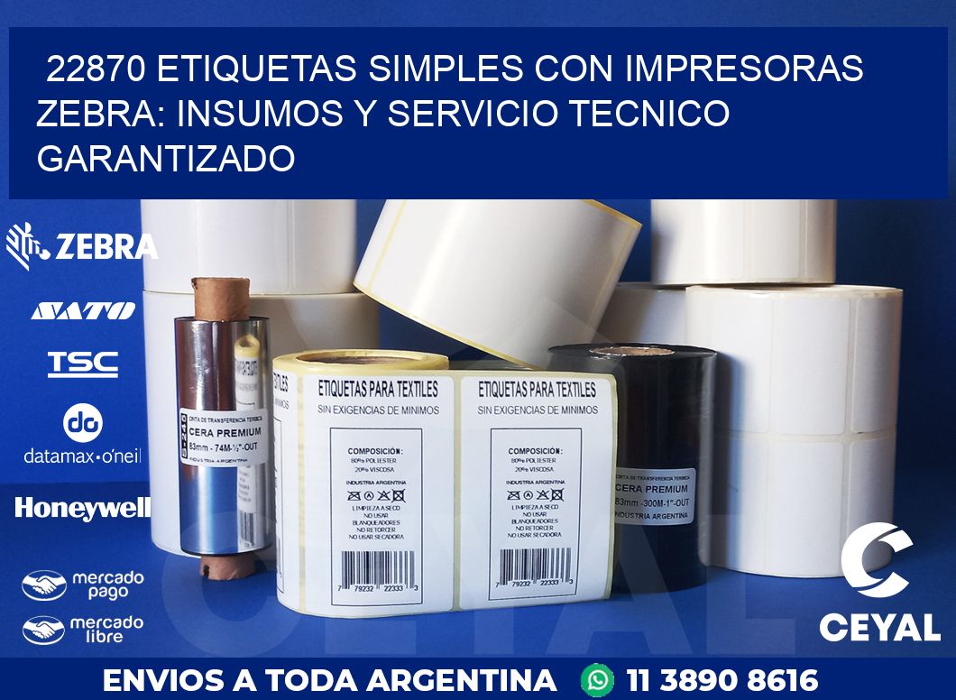 22870 ETIQUETAS SIMPLES CON IMPRESORAS ZEBRA: INSUMOS Y SERVICIO TECNICO GARANTIZADO