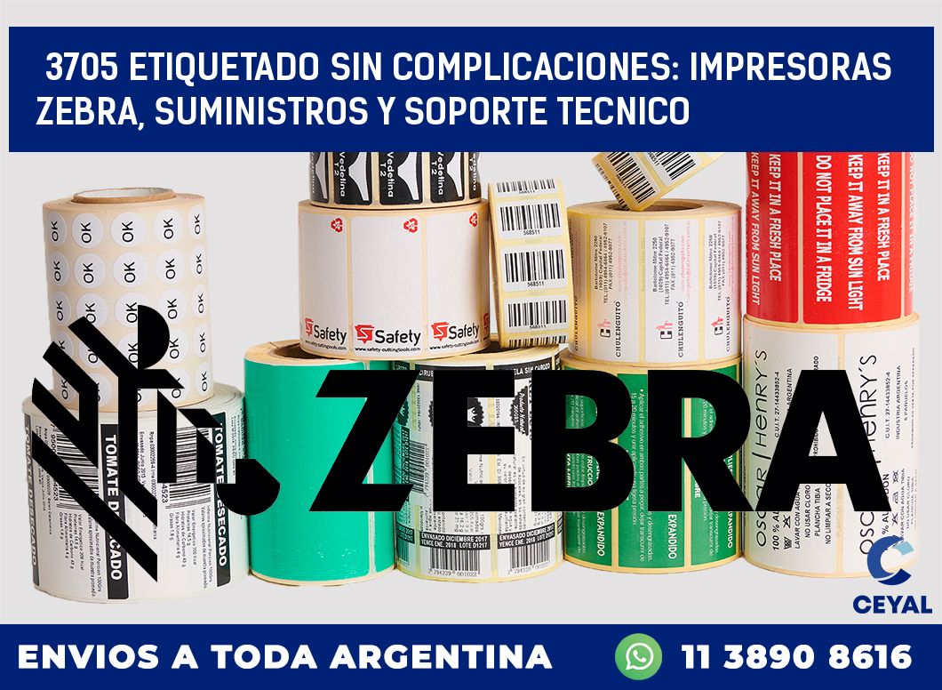 3705 ETIQUETADO SIN COMPLICACIONES: IMPRESORAS ZEBRA, SUMINISTROS Y SOPORTE TECNICO