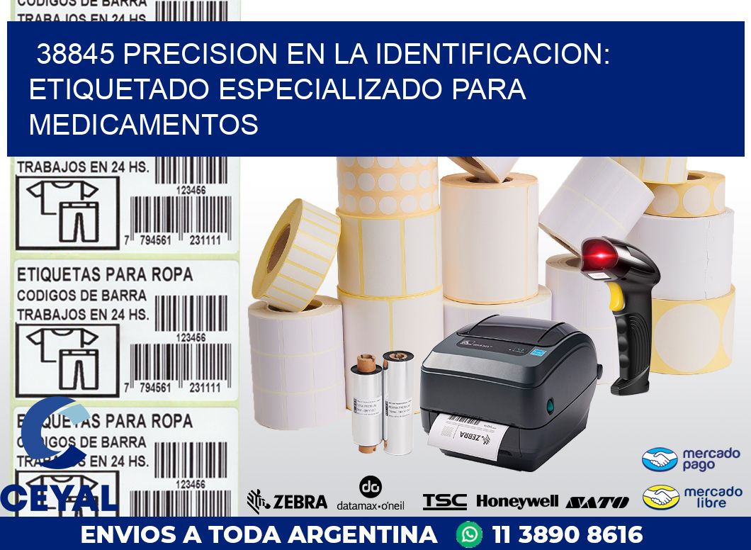 38845 PRECISION EN LA IDENTIFICACION: ETIQUETADO ESPECIALIZADO PARA MEDICAMENTOS