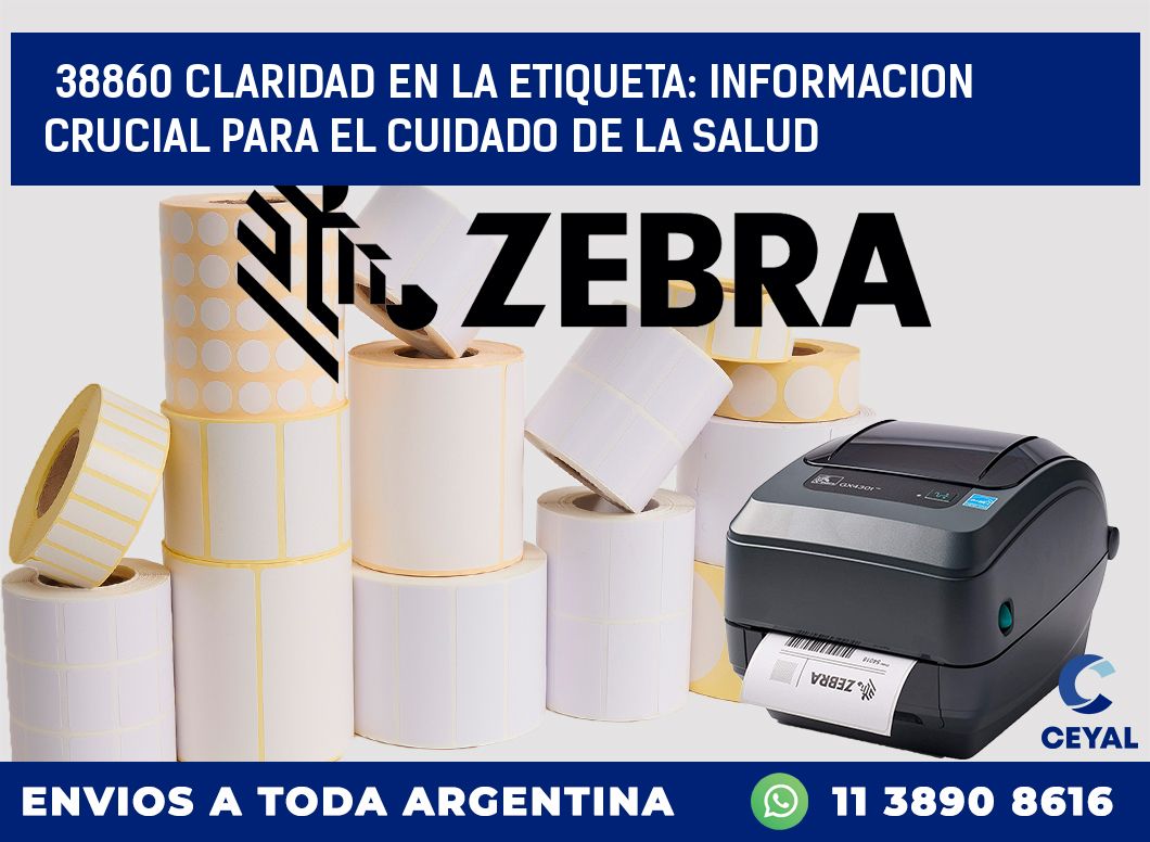 38860 CLARIDAD EN LA ETIQUETA: INFORMACION CRUCIAL PARA EL CUIDADO DE LA SALUD