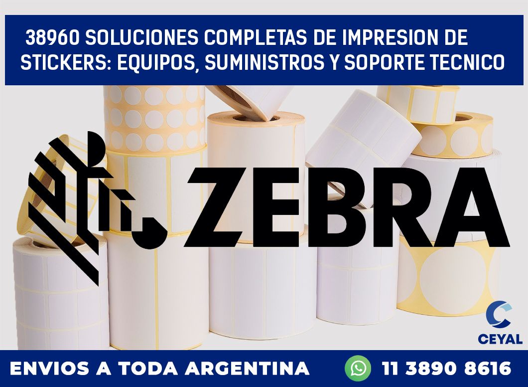 38960 SOLUCIONES COMPLETAS DE IMPRESION DE STICKERS: EQUIPOS, SUMINISTROS Y SOPORTE TECNICO